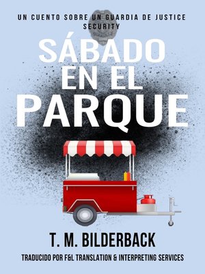 cover image of Sábado En El Parque--Un Cuento Sobre Un Guardia de Justice Security